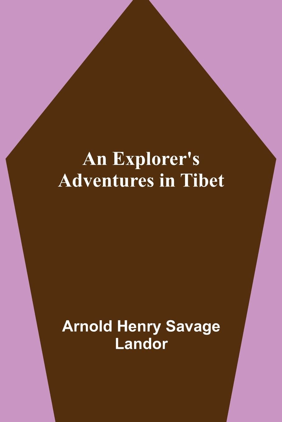 An Explorer's Adventures in Tibet