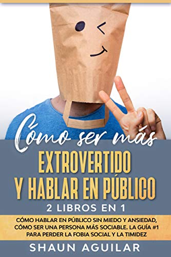 Imagen de Cómo ser más Extrovertido y Hablar en Público: 2 Libros en 1 Cómo Hablar en Público sin Miedo y Ansiedad