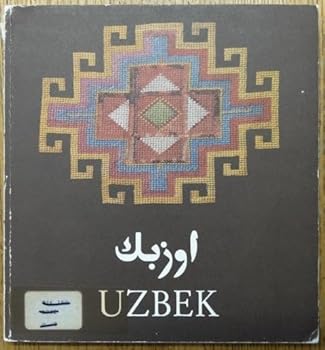 Uzbek: the Textiles and Life of the Nomadic and Sedentary Uzbek Tribes of Central-Asia