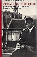 Stealing the Fire: The Art and Protest of James Baldwin 0819562394 Book Cover