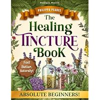 The Healing Tincture Book