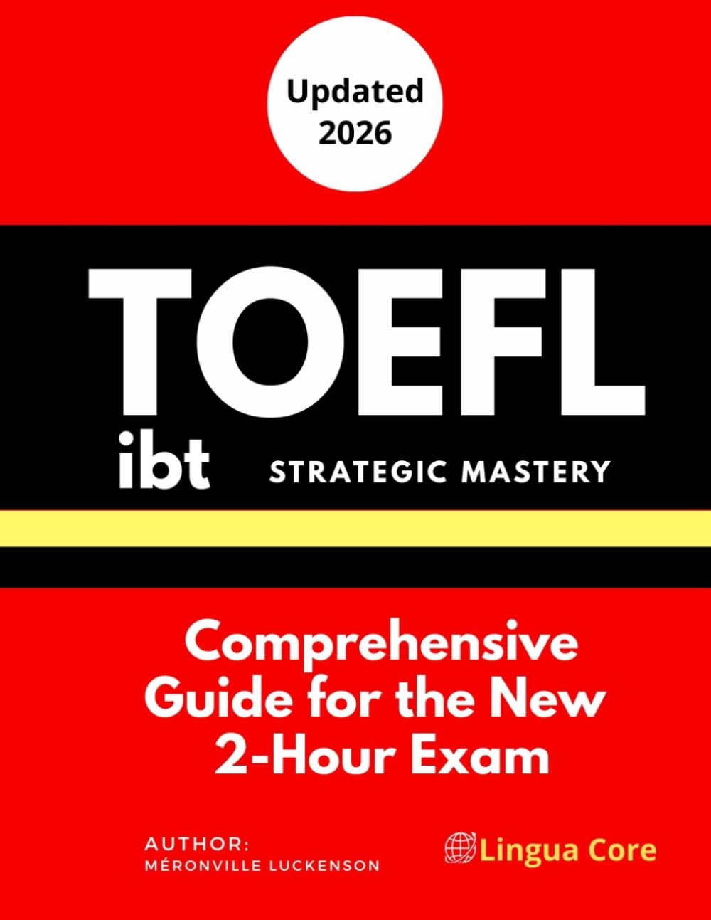 TOEFL iBT Strategic Mastery: Comprehensive Guide for the New 2-Hour Exam: Study Templates and Winning Test Strategies