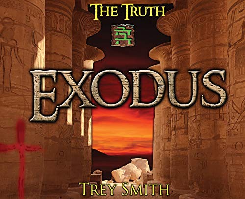 Exodus: The Exodus Revelation by Trey Smith (Preflood to Nimrod to Exodus)