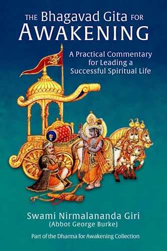 The Bhagavad Gita for Awakening: A Practical Commentary for Leading a Successful Spiritual Life...