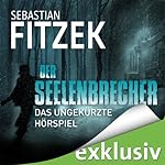 Der Seelenbrecher: Das ungekürzte Hörspiel
