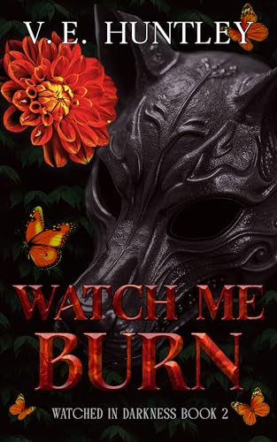Watch Me Burn (Watched in Darkness Book 2)
