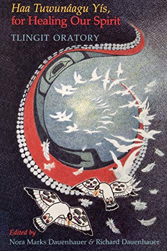  Haa Tuwunaagu Yis, for Healing Our Spirit: Tlingit Oratory Livre eBook France
