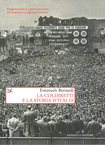 La Coldiretti e la storia d'Italia: Rappresentanza e partecipazione dal dopoguerra agli anni ottanta
