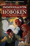Immigrants in Hoboken: One-Way Ticket, 1845-1985 (American Heritage)