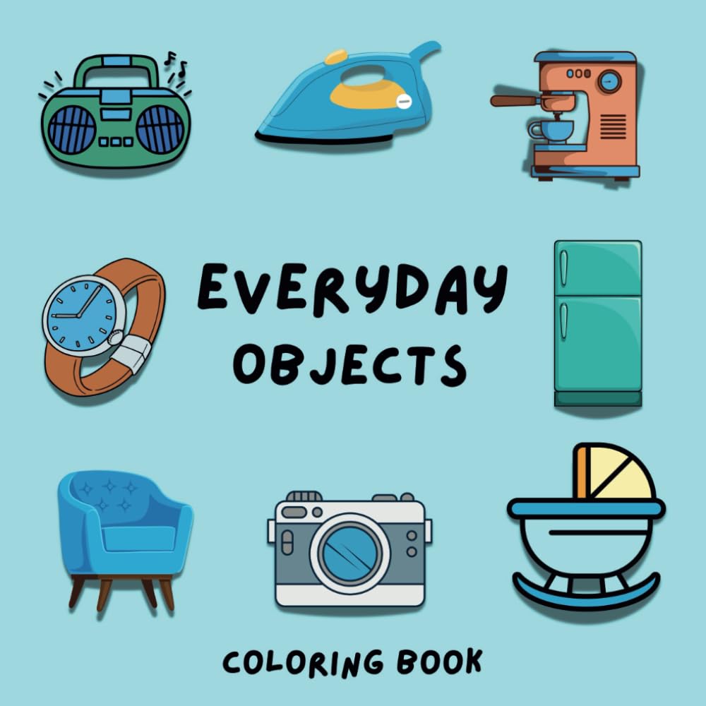 Everyday Object Bold &Easy Coloring Book: 150 images to color in for relaxing time and stress relief.