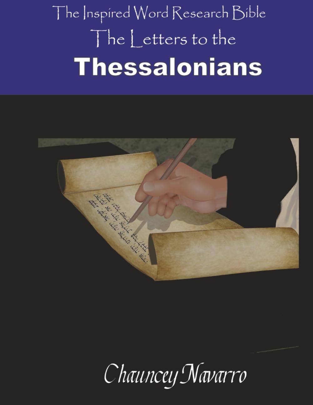 The Letters to the Thessalonians (Inspired Word Research Bible)