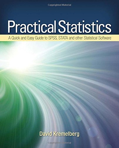 Practical Statistics: A Quick and Easy Guide to IBM? SPSS? Statistics, STATA, and Other Statistical Software by Kremelberg, David (2010) Paperback