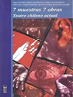 7 Muestras 7 Obras Teatro Chileno Actual : La Catedral De La Luz; La Pequena Historia De Chile; La Parabola De Los Fantasmas Borrachos; Nadie Es Profeta En Su Espejo; Pedazos Rotos De Algo; Edipo Ases 9562824268 Book Cover
