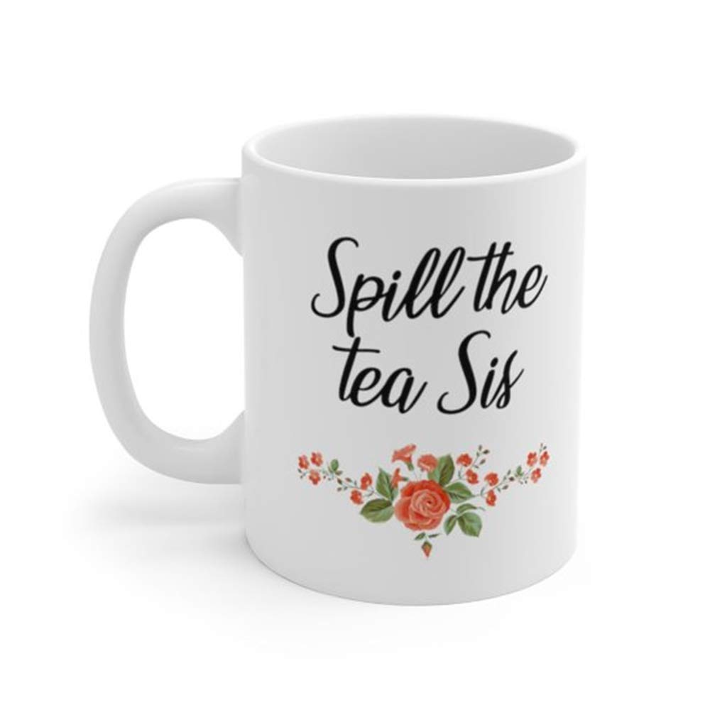 Buy AliceHitMood - Spill The Tea Sis Mug | Funny Mug | That's ...