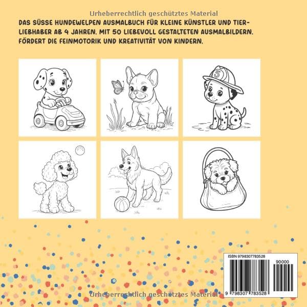 DAS SÜSSE HUNDEWELPEN AUSMALBUCH.: Für kleine Künstler und Tierliebhaber ab 4 Jahren. Mit 50 liebevoll gestalteten Ausmalbildern. Fördert die Feinmotorik und Kreativität von Kindern.