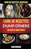  Livre de recettes Dump Dîners : Délicieux Dump repas (Livre de recettes: Mijoteuse)