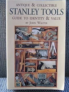 Hardcover Antique & Collectible Stanley Tools: Guide to Identity & Value Book