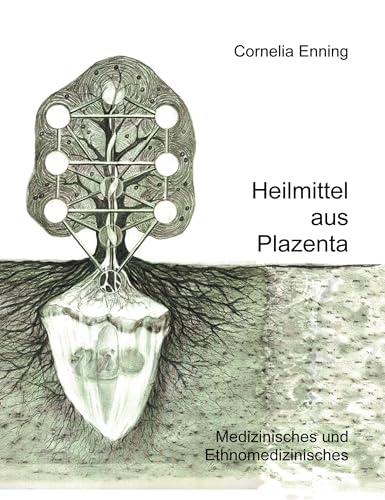 Heilmittel aus Plazenta: Medizinisches und Ethnomedizinisches