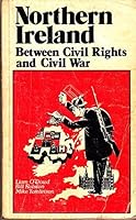 Northern Ireland: Between Civil Rights and Civil War 0906336198 Book Cover