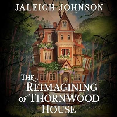 The Reimagining of Thornwood House: Your next cozy fantasy full of magic, whimsy and second chances