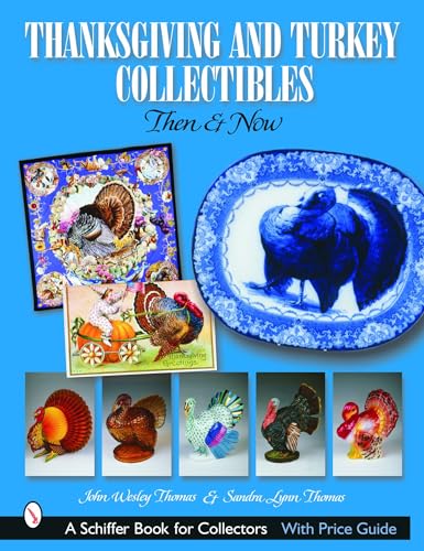 Thanksgiving and Turkey Collectibles: Then and Now (Schiffer Book for Collectors)