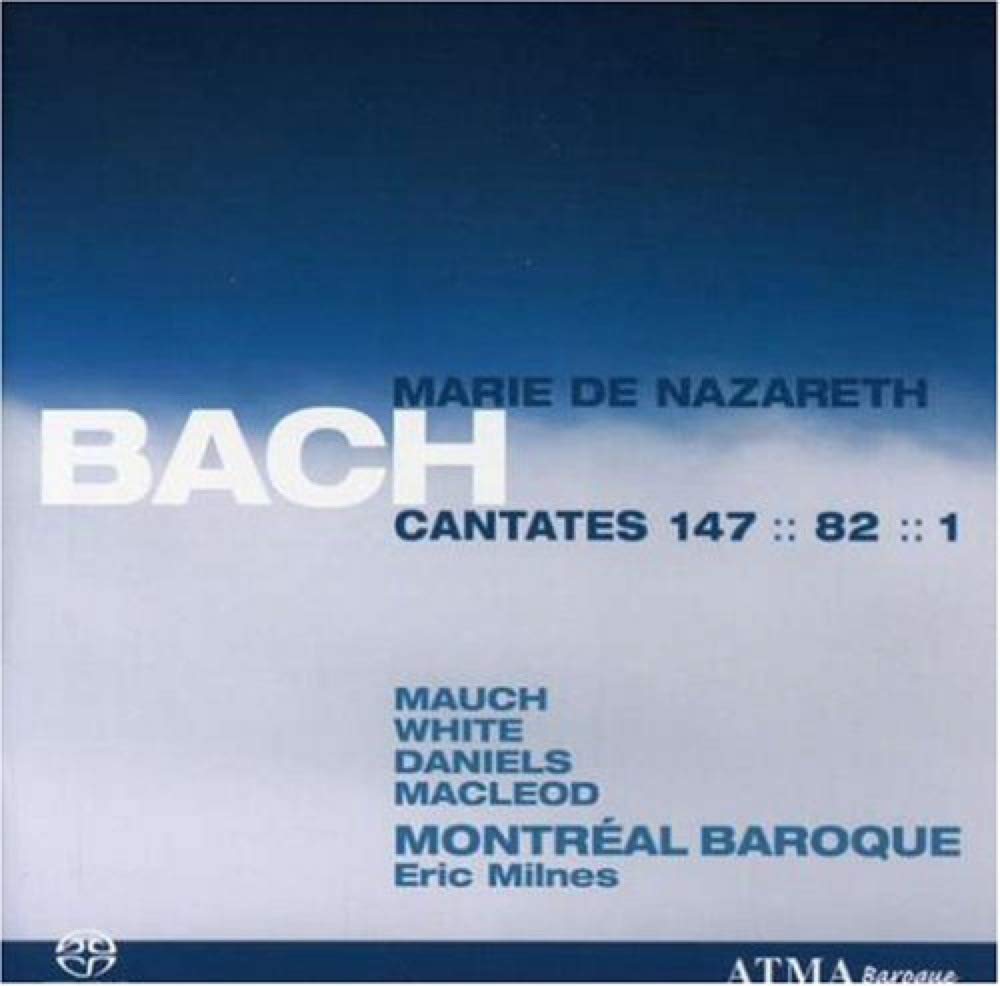 Cantatas for Mary [Audio CD] Mauch/White/Daniels/MacleodMontreal Baroque; Mauch; White; Daniels; Macleod; Milnes; Montreal Baroque; Bach Johann Sebastian and Eric Milnes