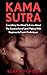 Kama Sutra: Everything You Need To Know About The Ancient Art of Love Making With Beginner to Expert Techniques (Modern Version Kama Sutra, The Love Book)