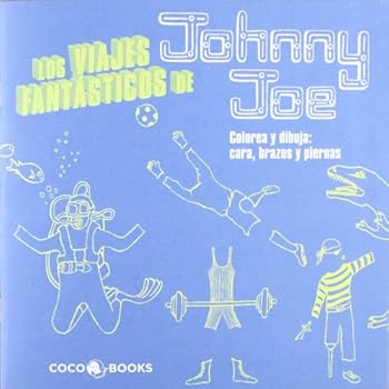 Paperback Los Viajes Fantásticos de Johnny Joe: Colorea y dibuja cara, brazos y piernas [Spanish] Book