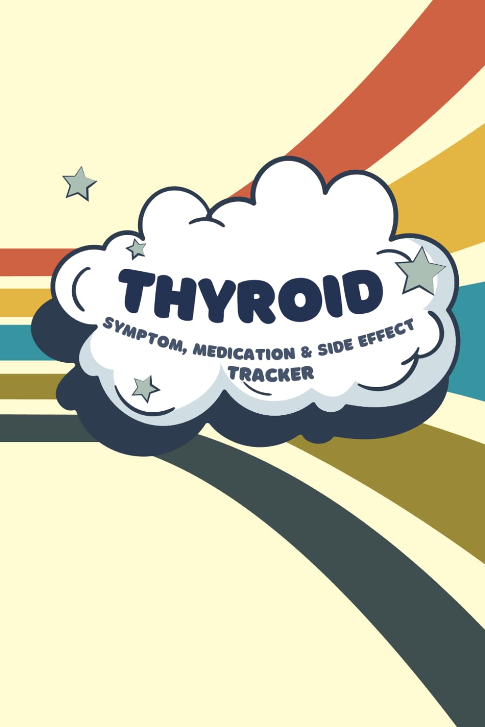 Thyroid Condition Medication, Side Effect, and Symptom Tracker: A Daily Logbook for Tracking Symptoms, Medication, Side Effects & Treatment Progress