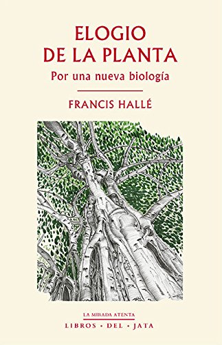 Elogio de la planta: Por una nueva biología: 3 (La mirada atenta)
