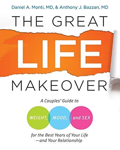 The Great Life Makeover: Weight, Mood, and Sex The Great Life Makeover: Weight, Mood, and Sex
