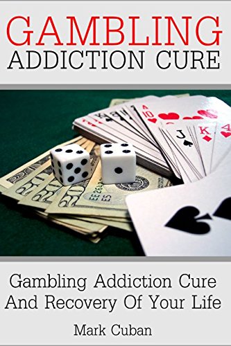 Gambling Addiction Recovery: Gambling Addiction Recovery and Cure of Your Life (Addiction Recovery, Addictions Gambling, Quit Smoking, Addiction)