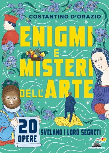 Enigmi e misteri dell'arte. 20 opere svelano i loro segreti