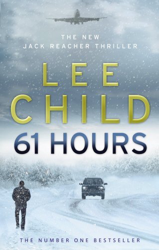 61 Hours: (Jack Reacher 14) by Lee Child (2-Sep-2010) Paperback