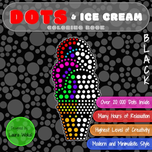 DOTS & Ice Cream Coloring Book: Highest Level of Creativity in BLACK Version