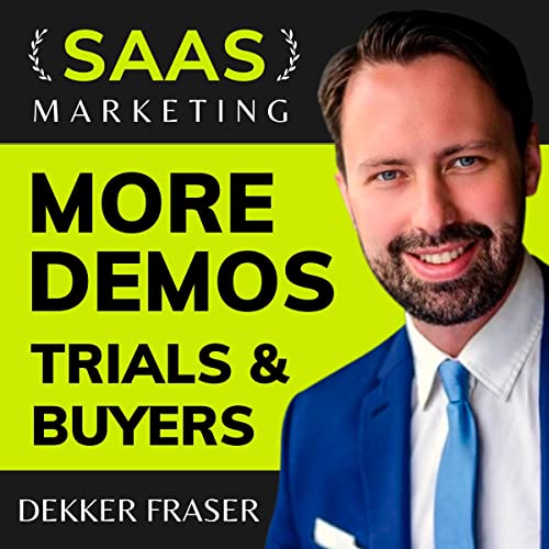 More Demos, Trials &amp;amp; Buyers by Dekker Fraser episode artwork