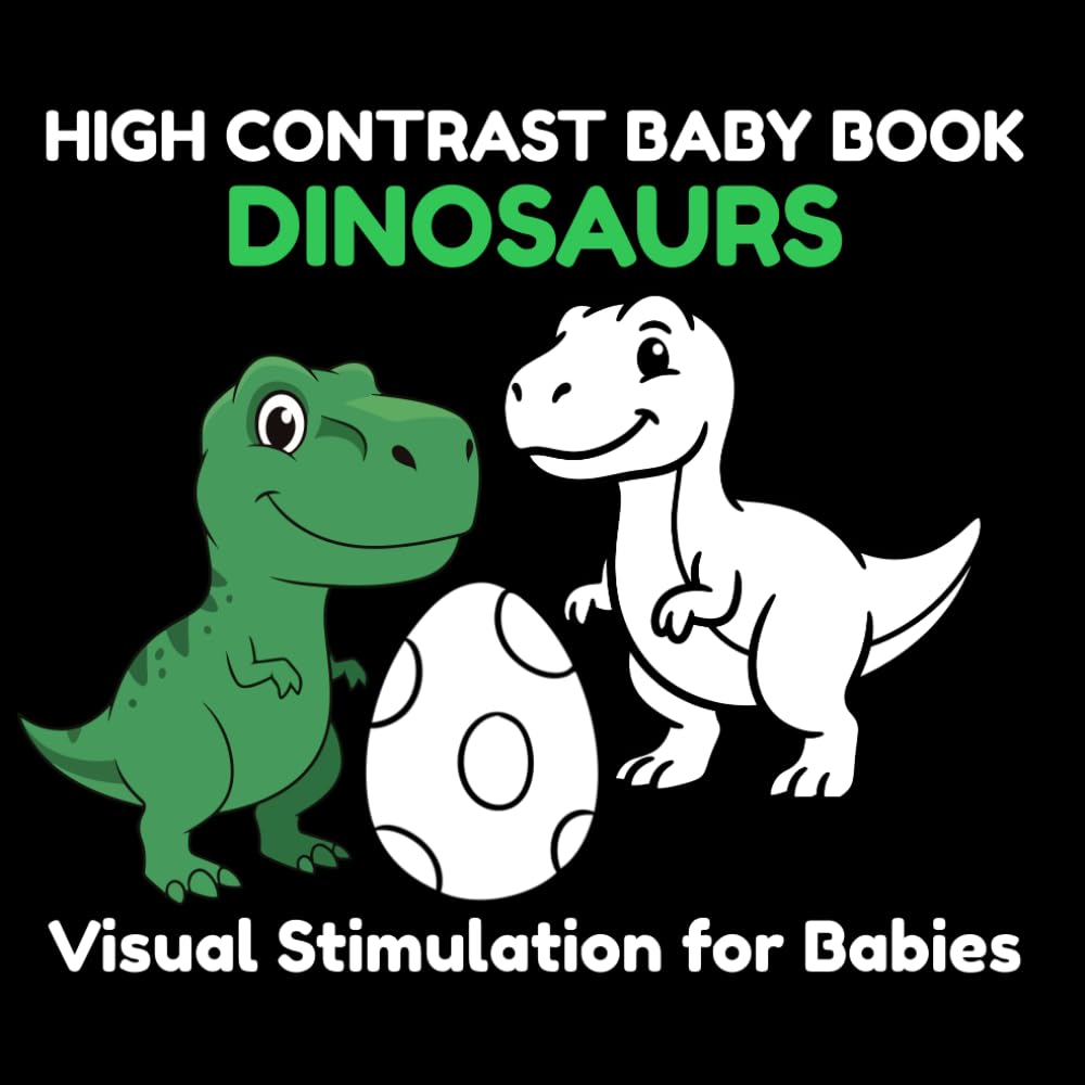 High Contrast Baby Book: Dinosaurs: Black and White Dinosaur Book for Babies and Toddlers 0–3 | Visual Stimulation, Focus & Early Learning (My First Black & White)
