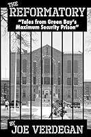 The Reformatory-Tales from Green Bay's Maximum Security Prison B08PXJWT8L Book Cover