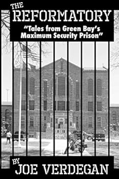 Paperback The Reformatory-Tales from Green Bay's Maximum Security Prison Book