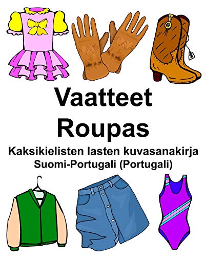 Suomi-Portugali (Portugali) Vaatteet/Roupas Kaksikielisten lasten kuvasanakirja (Finnish Edition)