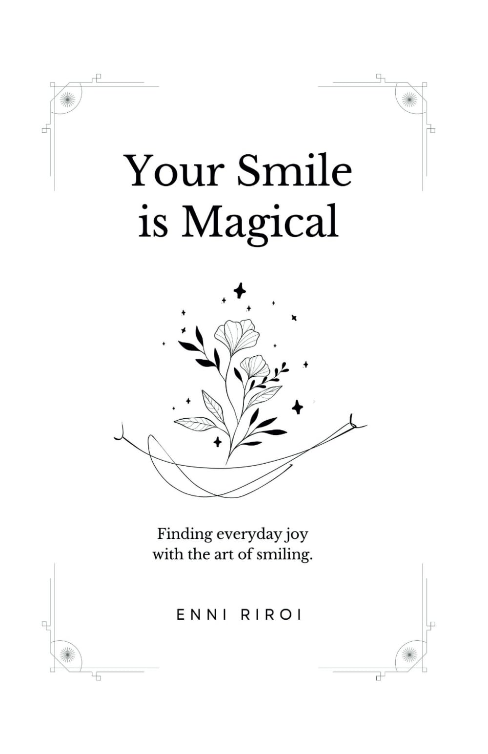 Your Smile is Magical: Finding everyday joy with the art of smiling