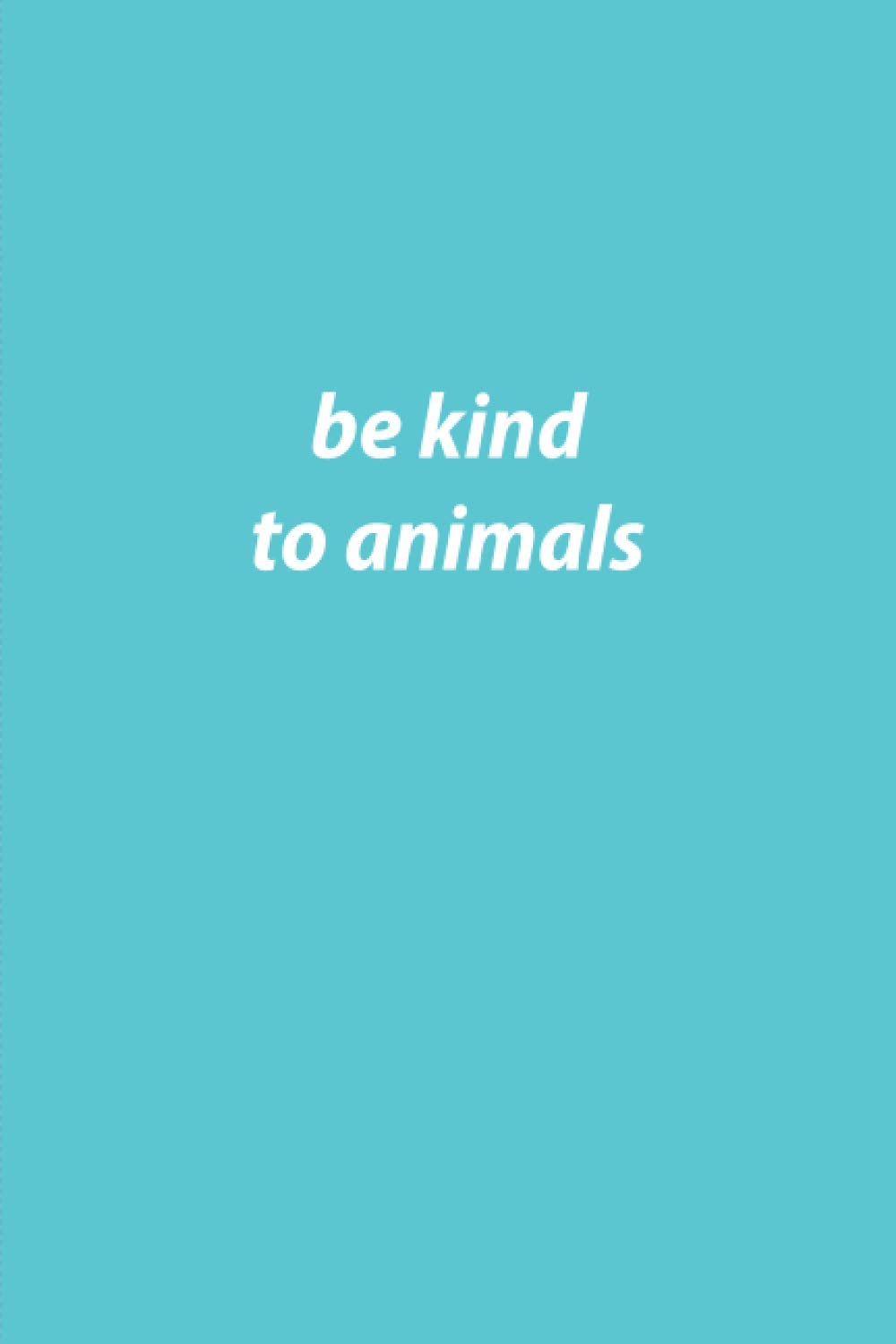 be kind to animals | Going Vegan TRACKER