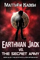 Earthman Jack vs. The Secret Army 0991064763 Book Cover