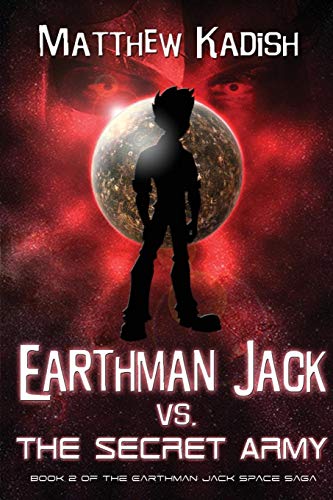 Earthman Jack vs. The Secret Army (The Earthman Jack Space Saga)