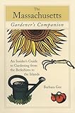 massachusetts gardener's companion: an insider's guide to gardening from the berkshires to the islands (gardening series) (english edition)