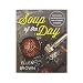 Soup of the Day: 150 Delicious and Comforting Recipes from Our Favorite Restaurants