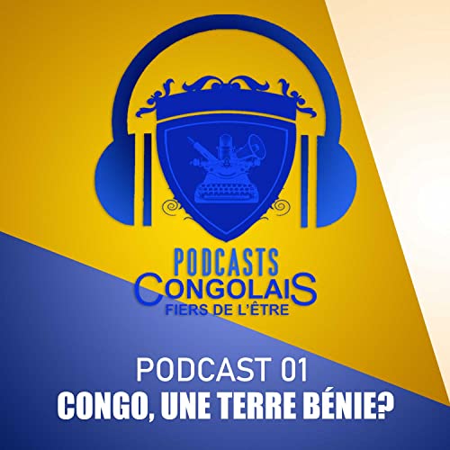 CONGO, UNE TERRE B&Eacute;NIE? Podcast Por  arte de portada