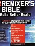 Remixer's Bible  Build Better Beats - Book/CD