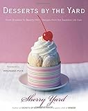 Desserts by the Yard: From Brooklyn to Beverly Hills: Recipes from the Sweetest Life Ever