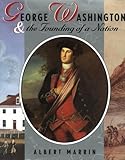 George Washington and the Founding of A Nation